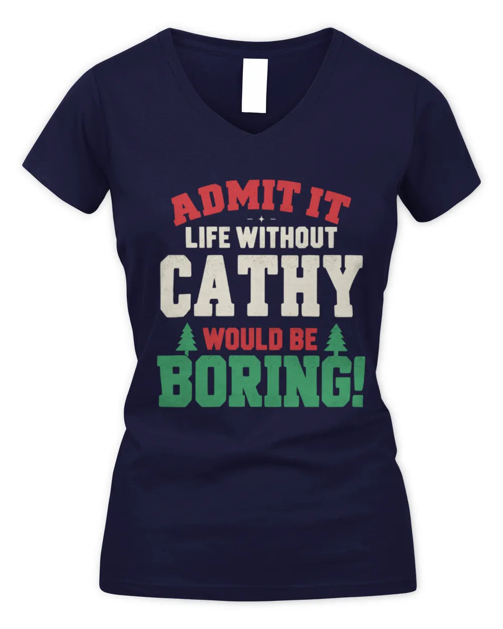 CATHY P5 TH08 Christmas T-Shirt – “Life Without NAME Would Be Boring” - Women's V-Neck T-Shirt - Navy