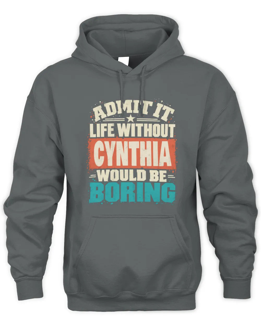 CYNTHIA P02-TH11-226 Personalized Admit It Life Without [Name] Would Be Boring T-Shirt - Custom Name Funny Gift - Unisex Hoodie - Charcoal