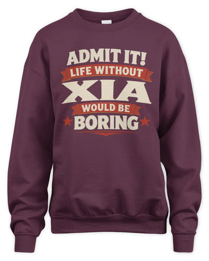 XIA P4 KT003 Personalized Funny Quote Apparel “Life Without NAME Would Be Boring” - Unisex Sweatshirt - Maroon