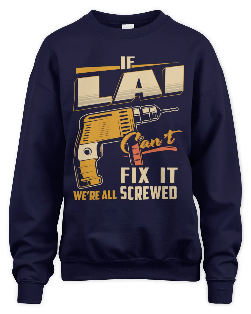 LAI TP22-K4-228 - Personalized Handyman T-Shirt “If AARON Can’t Fix It, We’re All Screwed” - Unisex Sweatshirt - Navy