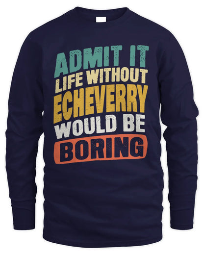 ECHEVERRY TP88-K4-229
Personalized Funny Quote Apparel “Life Without NAME Would Be Boring” - Men's Long Sleeved T-Shirt - Navy