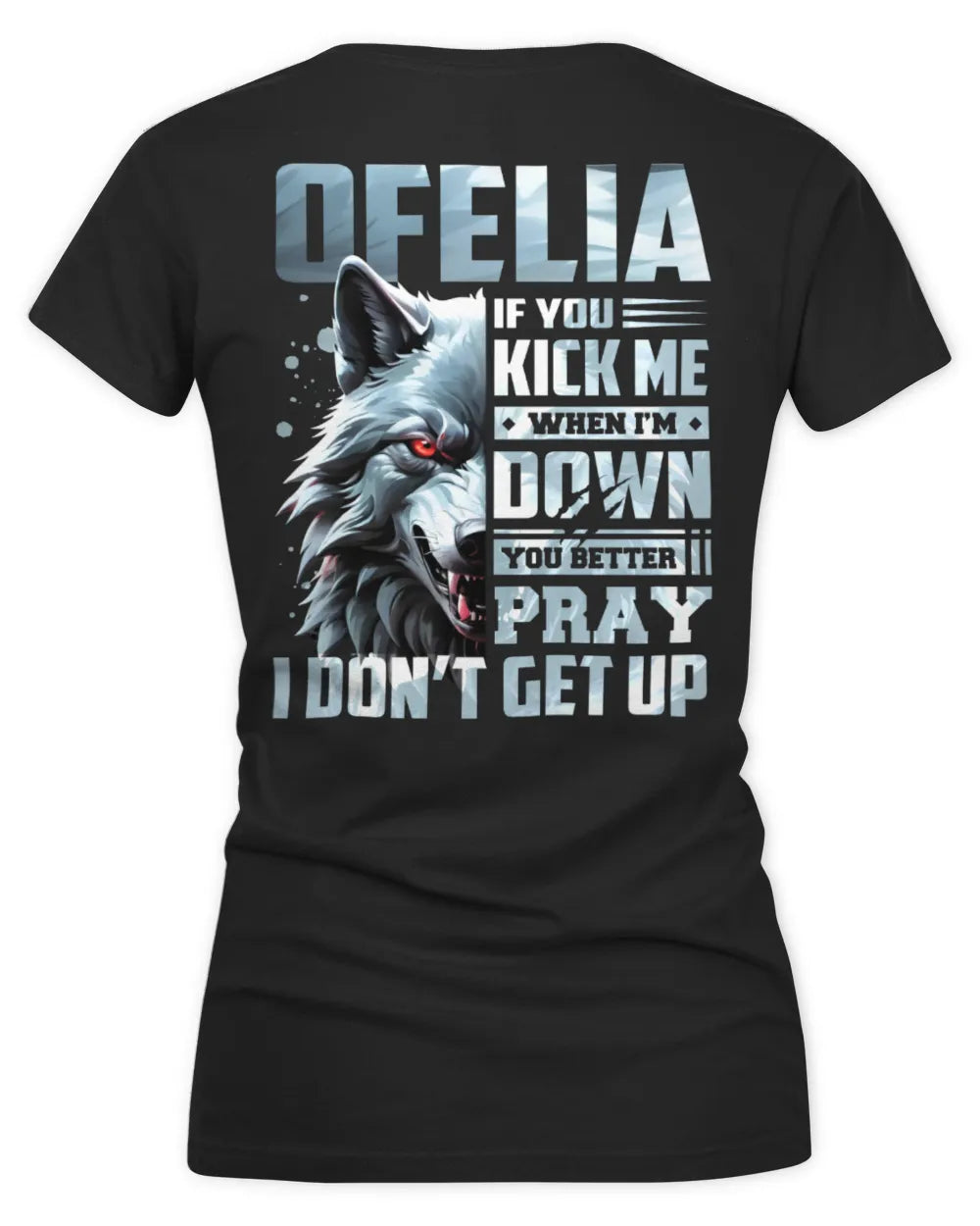 OFELIA AP62-K4-666 - Personalized Fierce Wolf Quote Apparel “If You Kick Me When I’m Down, You Better Pray I Don’t Get Up” - Women's V-Neck T-Shirt - Black