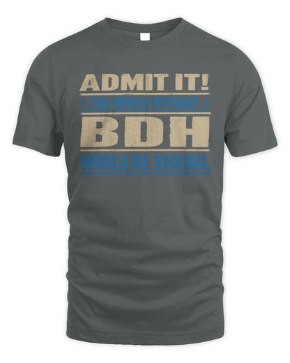 BDH TP68-K2-968 – Personalized Funny Quote Apparel “The World Without NAME Would Be Boring” - Unisex Standard T-Shirt - Charcoal