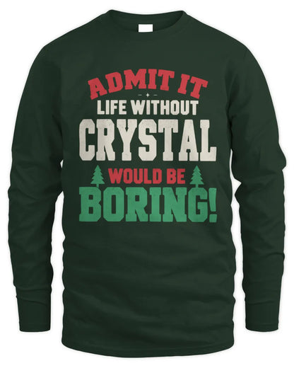 CRYSTAL P5 TH08 Christmas T-Shirt – “Life Without NAME Would Be Boring” - Men's Long Sleeved T-Shirt - Forest Green