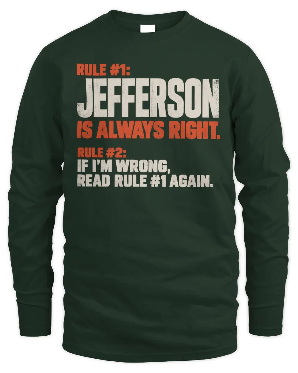JEFFERSON NP1-H006 
Always Right Personalized Name T-Shirt – Funny Custom Name Shirt - Men's Long Sleeved T-Shirt - Forest Green
