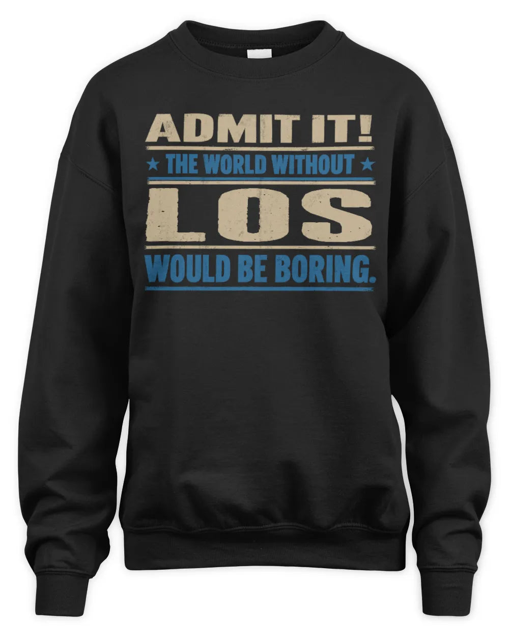 LOS TP68-K2-968 – Personalized Funny Quote Apparel “The World Without NAME Would Be Boring” - Unisex Sweatshirt - Black