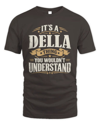DELLA P08 TH51 - Personalized “It’s a/an [NAME] Thing – You Wouldn’t Understand” Shirt - Unisex Standard T-Shirt - Dark Chocolate