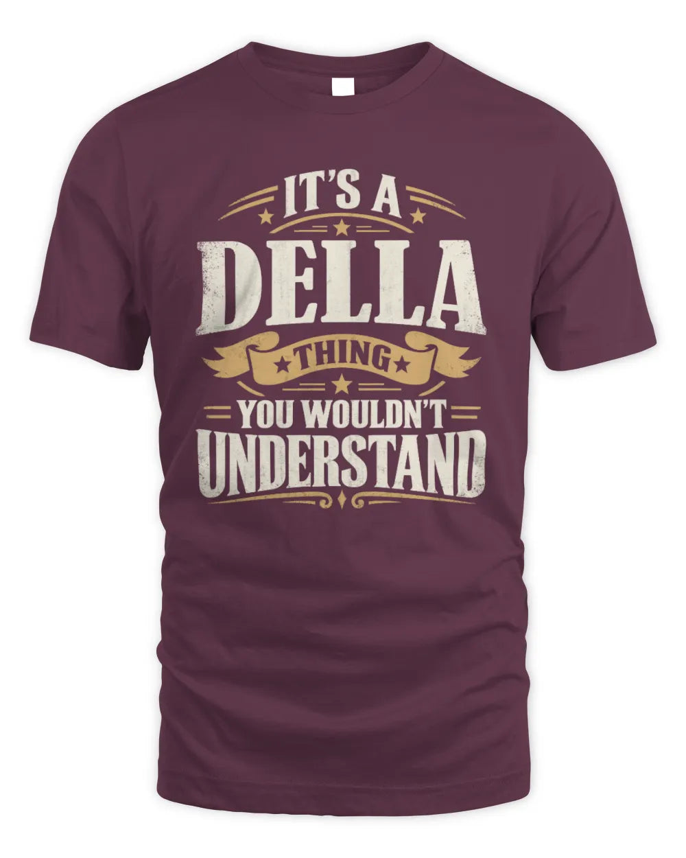 DELLA P08 TH51 - Personalized “It’s a/an [NAME] Thing – You Wouldn’t Understand” Shirt - Unisex Standard T-Shirt - Maroon
