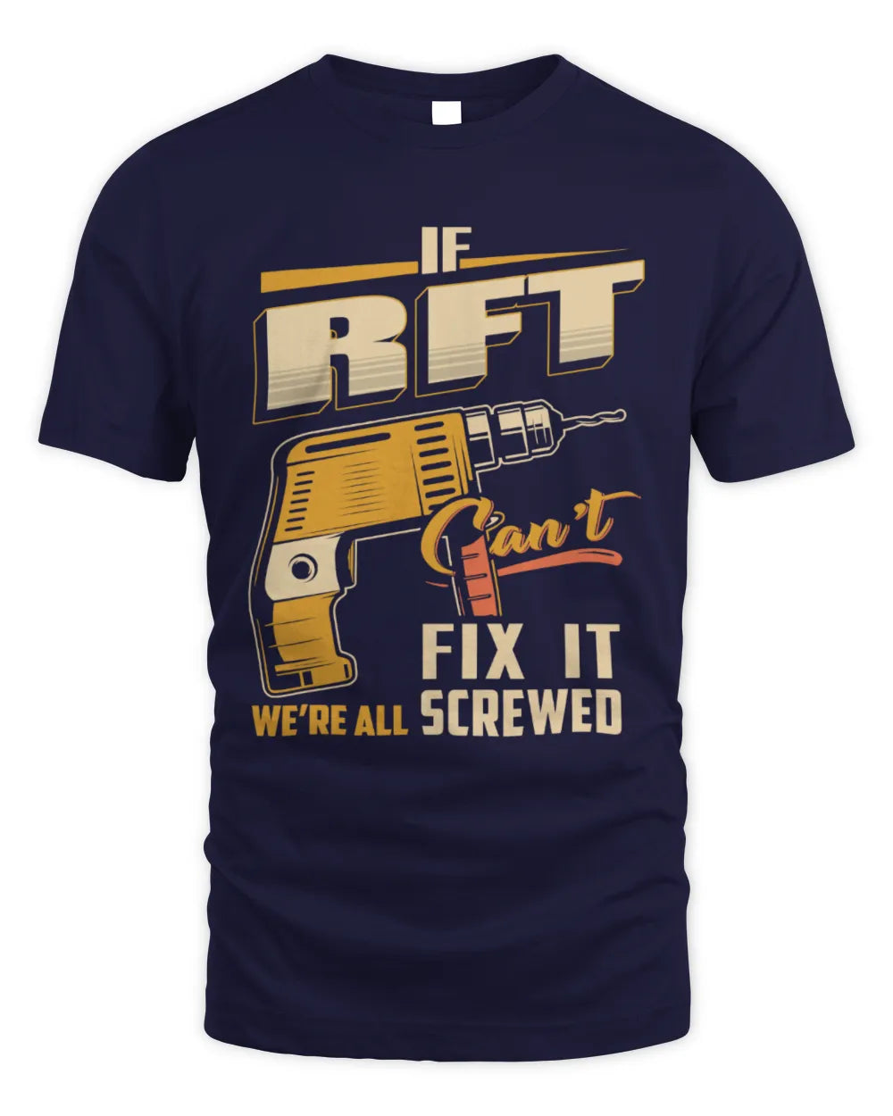 RFT TP22-K4-228 - Personalized Handyman T-Shirt “If AARON Can’t Fix It, We’re All Screwed” - Unisex Standard T-Shirt - Navy