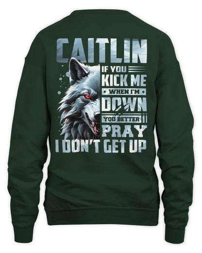 CAITLIN AP62-K4-666 - Personalized Fierce Wolf Quote Apparel “If You Kick Me When I’m Down, You Better Pray I Don’t Get Up” - Unisex Sweatshirt - Forest Green