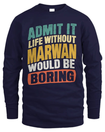 MARWAN TP88-K4-229
Personalized Funny Quote Apparel “Life Without NAME Would Be Boring” - Men's Long Sleeved T-Shirt - Navy