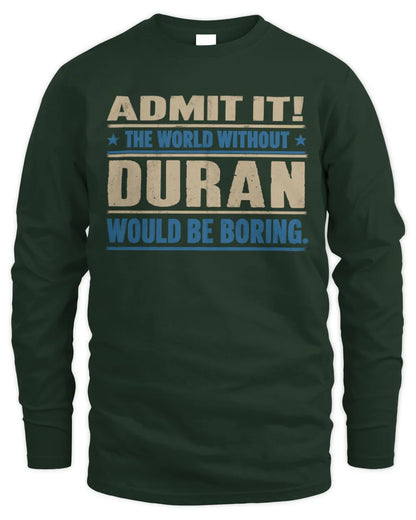DURAN TP68-K2-968 – Personalized Funny Quote Apparel “The World Without NAME Would Be Boring” - Men's Long Sleeved T-Shirt - Forest Green