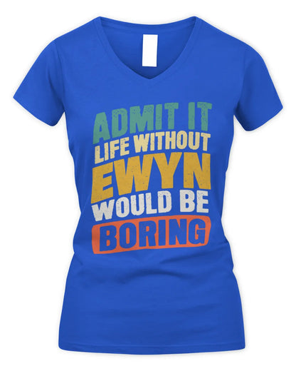 EWYN TP88-K4-229
Personalized Funny Quote Apparel “Life Without NAME Would Be Boring” - Women's V-Neck T-Shirt - Royal