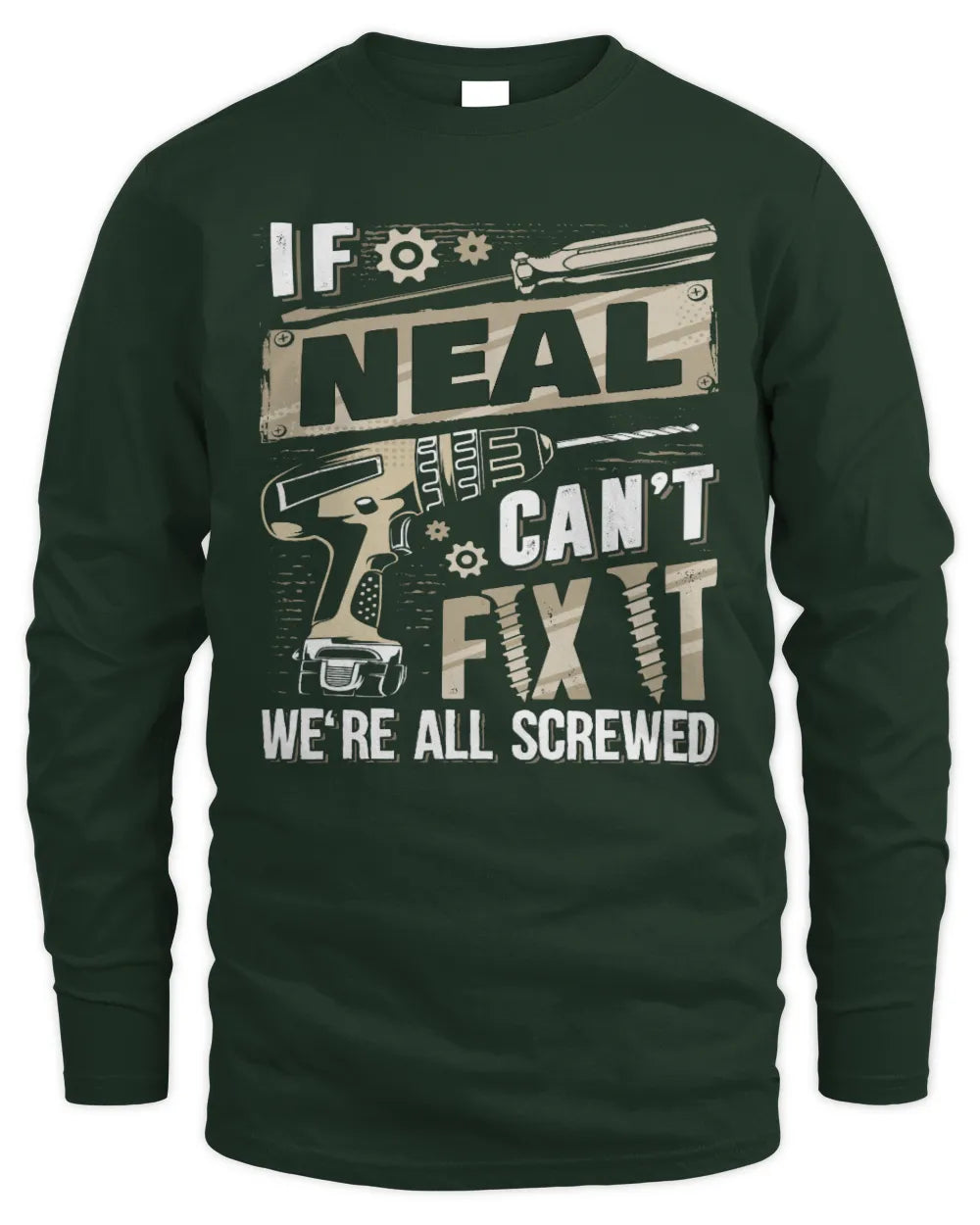 NEAL TX03 P02 - Personalized Handyman Mechanic Shirt “If NAME Can’t Fix It, We’re All Screwed” - Men's Long Sleeved T-Shirt - Forest Green