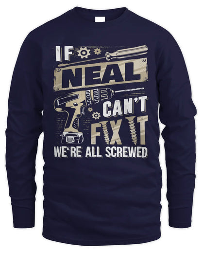 NEAL TX03 P02 - Personalized Handyman Mechanic Shirt “If NAME Can’t Fix It, We’re All Screwed” - Men's Long Sleeved T-Shirt - Navy