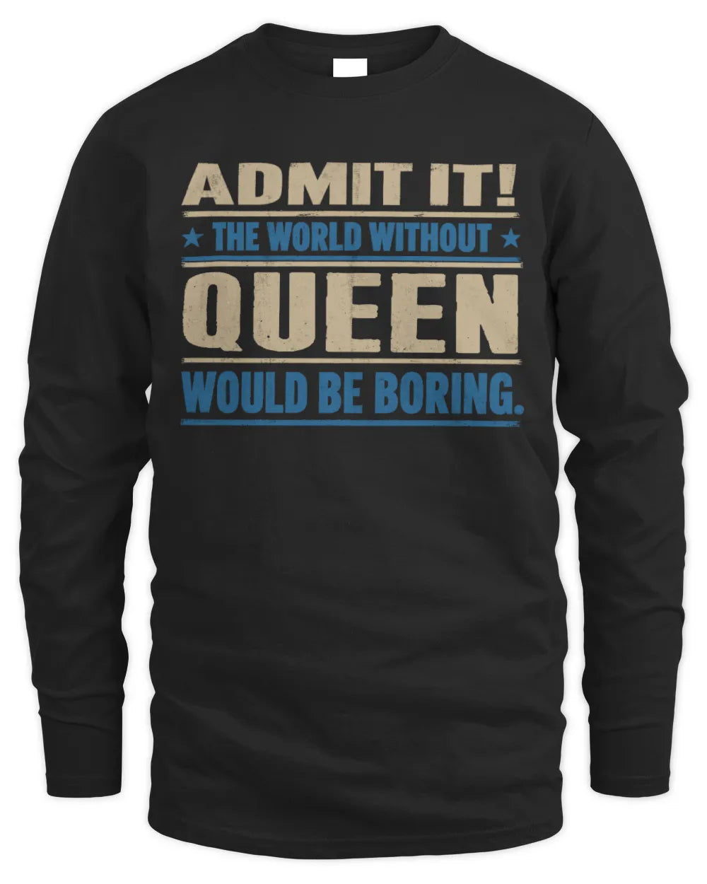 QUEEN TP68-K2-968 – Personalized Funny Quote Apparel “The World Without NAME Would Be Boring” - Men's Long Sleeved T-Shirt - Black
