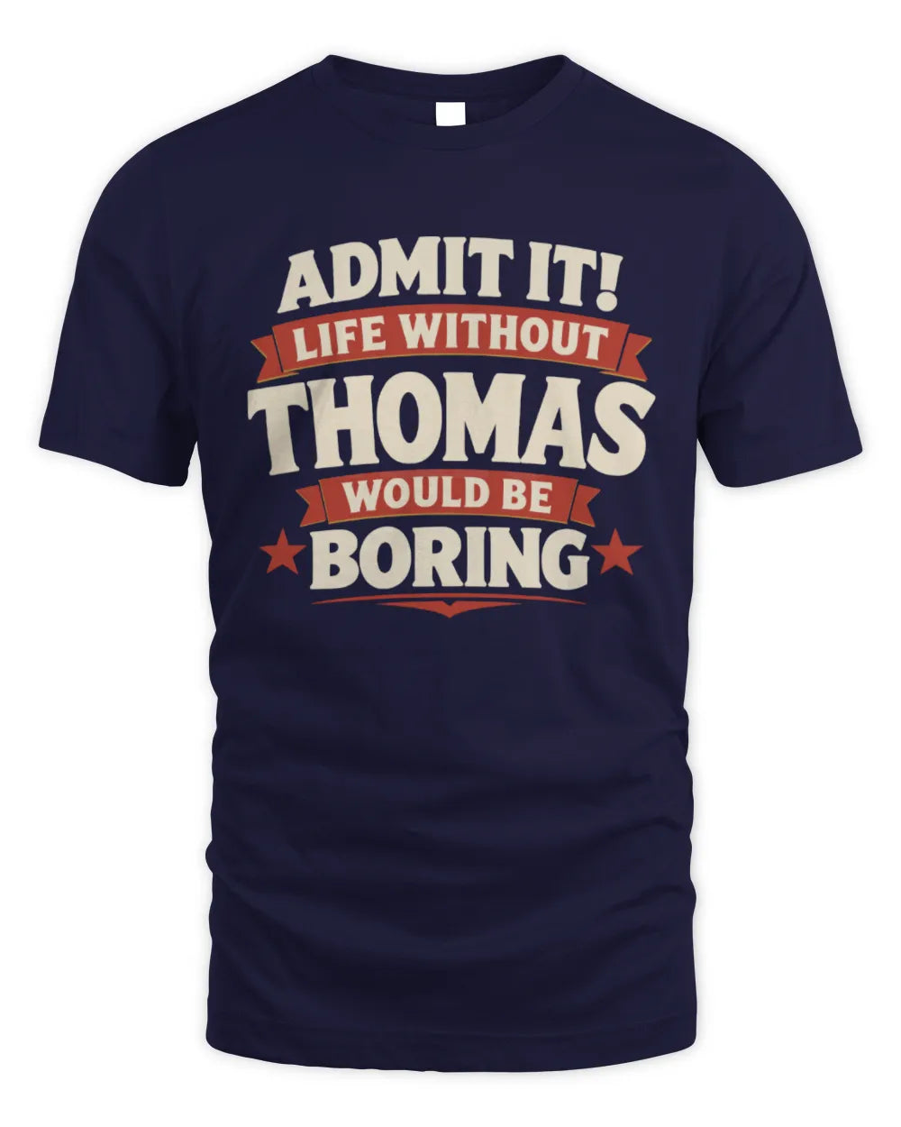 THOMAS P4 KT003 Personalized Funny Quote Apparel “Life Without NAME Would Be Boring” - Unisex Standard T-Shirt - Navy