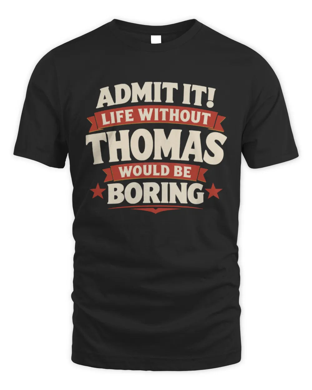 THOMAS P4 KT003 Personalized Funny Quote Apparel “Life Without NAME Would Be Boring” - Unisex Standard T-Shirt - Black