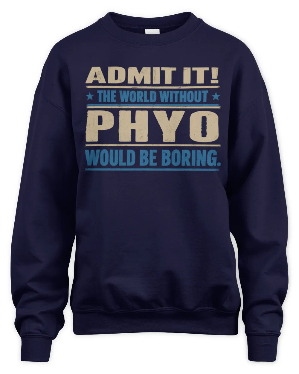 PHYO TP68-K2-968 – Personalized Funny Quote Apparel “The World Without NAME Would Be Boring” - Unisex Sweatshirt - Navy