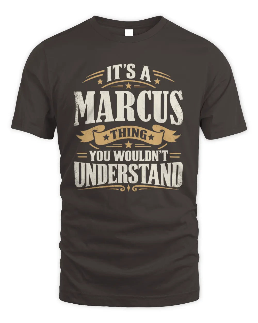 MARCUS P08 TH51 - Personalized “It’s a/an [NAME] Thing – You Wouldn’t Understand” Shirt - Unisex Standard T-Shirt - Dark Chocolate