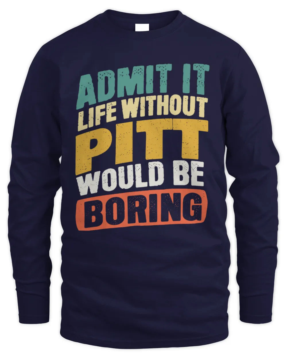 PITT TP88-K4-229
Personalized Funny Quote Apparel “Life Without NAME Would Be Boring” - Men's Long Sleeved T-Shirt - Navy
