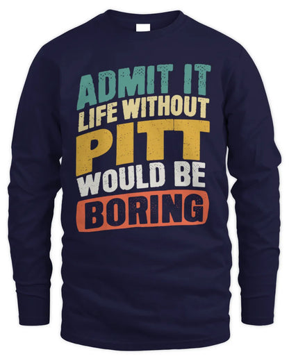 PITT TP88-K4-229
Personalized Funny Quote Apparel “Life Without NAME Would Be Boring” - Men's Long Sleeved T-Shirt - Navy