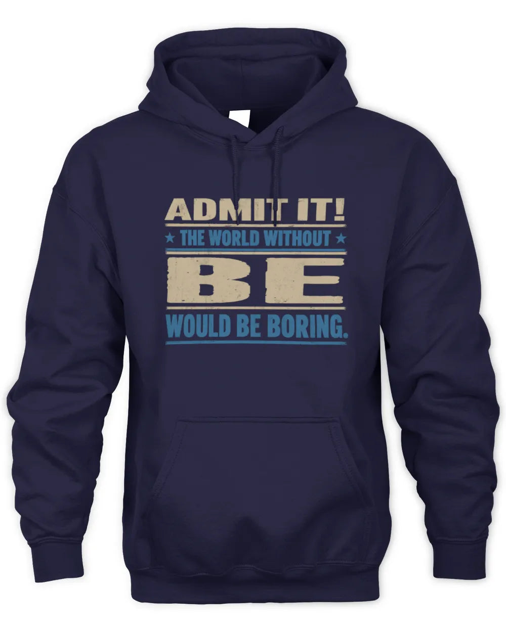 BE TP68-K2-968 – Personalized Funny Quote Apparel “The World Without NAME Would Be Boring” - Unisex Hoodie - Navy