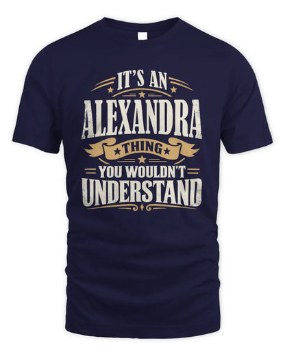 ALEXANDRA P08 TH51 - Personalized “It’s a/an [NAME] Thing – You Wouldn’t Understand” Shirt - Unisex Standard T-Shirt - Navy