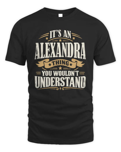 ALEXANDRA P08 TH51 - Personalized “It’s a/an [NAME] Thing – You Wouldn’t Understand” Shirt - Unisex Standard T-Shirt - Black