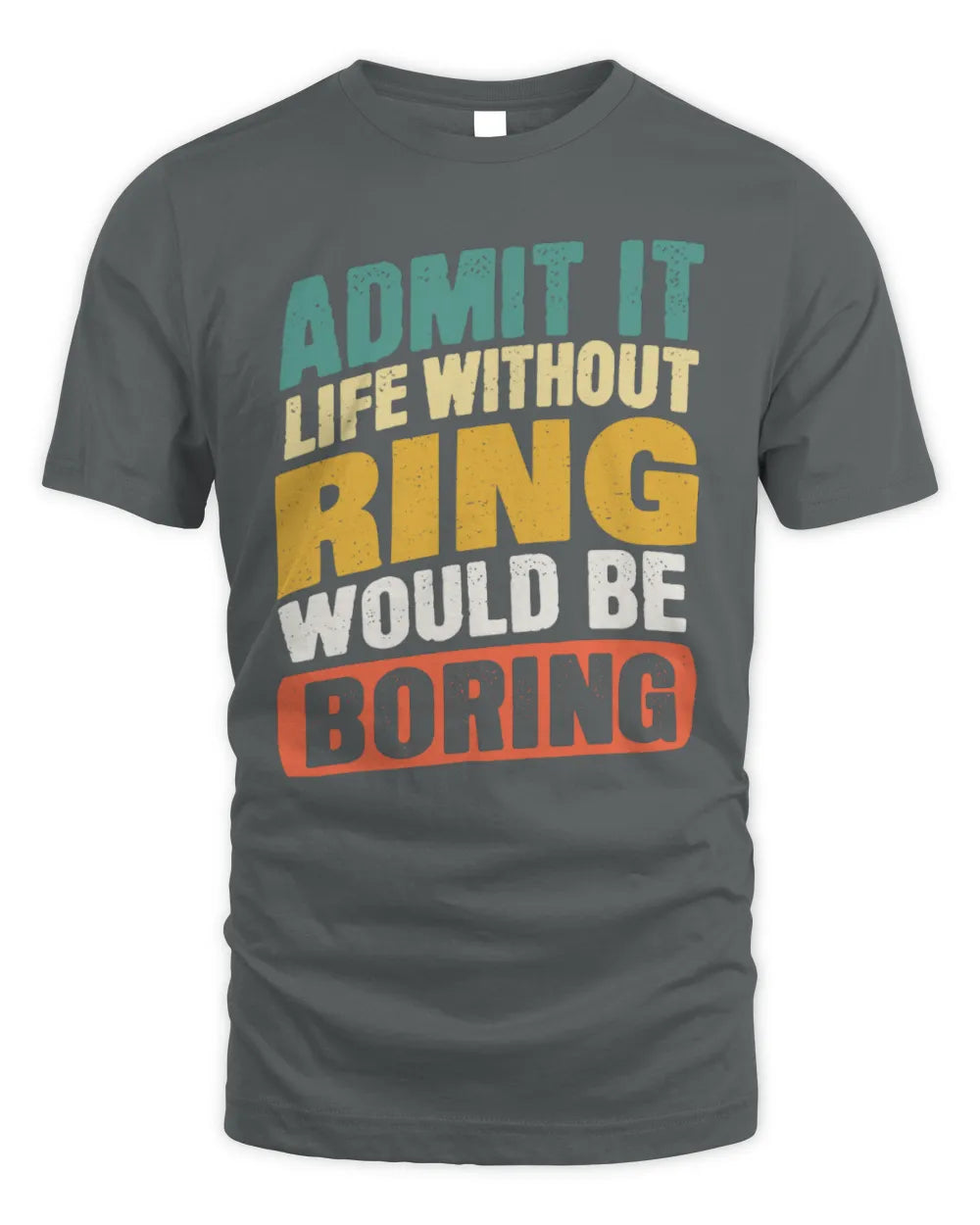 RING TP88-K4-229
Personalized Funny Quote Apparel “Life Without NAME Would Be Boring” - Unisex Standard T-Shirt - Charcoal