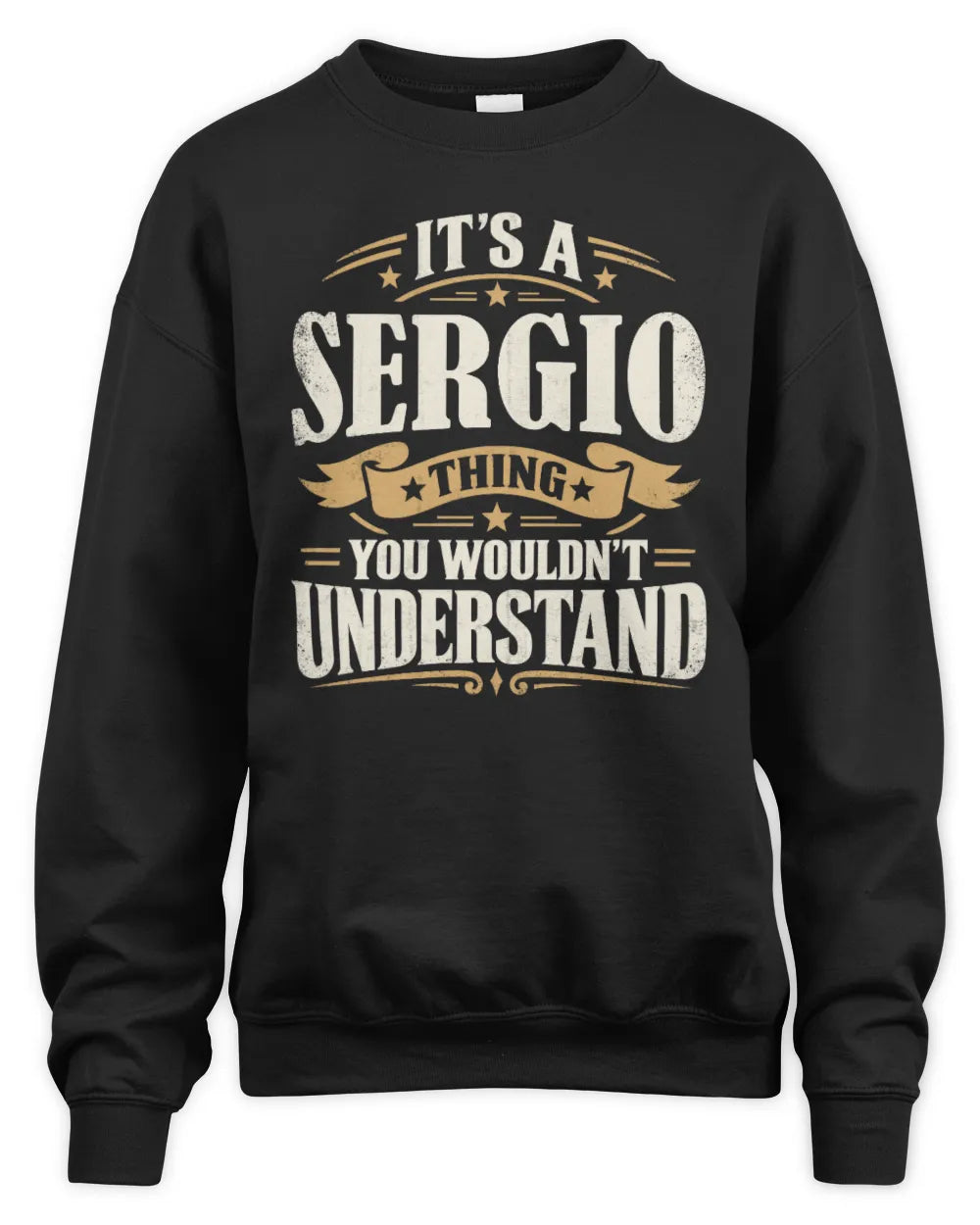 SERGIO P08 TH51 - Personalized “It’s a/an [NAME] Thing – You Wouldn’t Understand” Shirt - Unisex Sweatshirt - Black