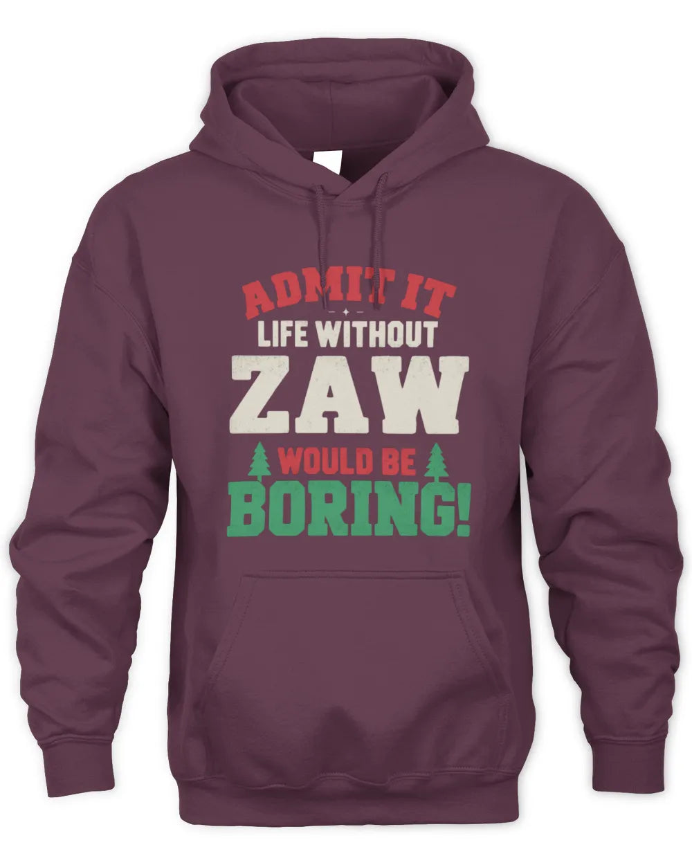 ZAW P5 TH08 Christmas T-Shirt – “Life Without NAME Would Be Boring” - Unisex Hoodie - Maroon