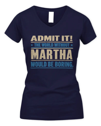 MARTHA TP68-K2-968 – Personalized Funny Quote Apparel “The World Without NAME Would Be Boring” - Women's V-Neck T-Shirt - Navy