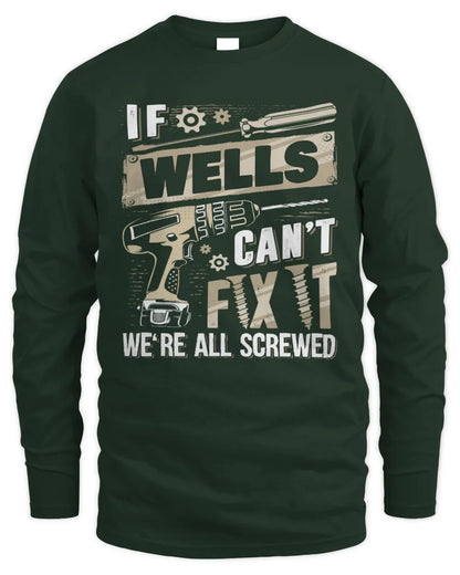 WELLS TX03 P02 - Personalized Handyman Mechanic Shirt “If NAME Can’t Fix It, We’re All Screwed” - Men's Long Sleeved T-Shirt - Forest Green