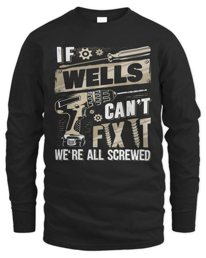 WELLS TX03 P02 - Personalized Handyman Mechanic Shirt “If NAME Can’t Fix It, We’re All Screwed” - Men's Long Sleeved T-Shirt - Black