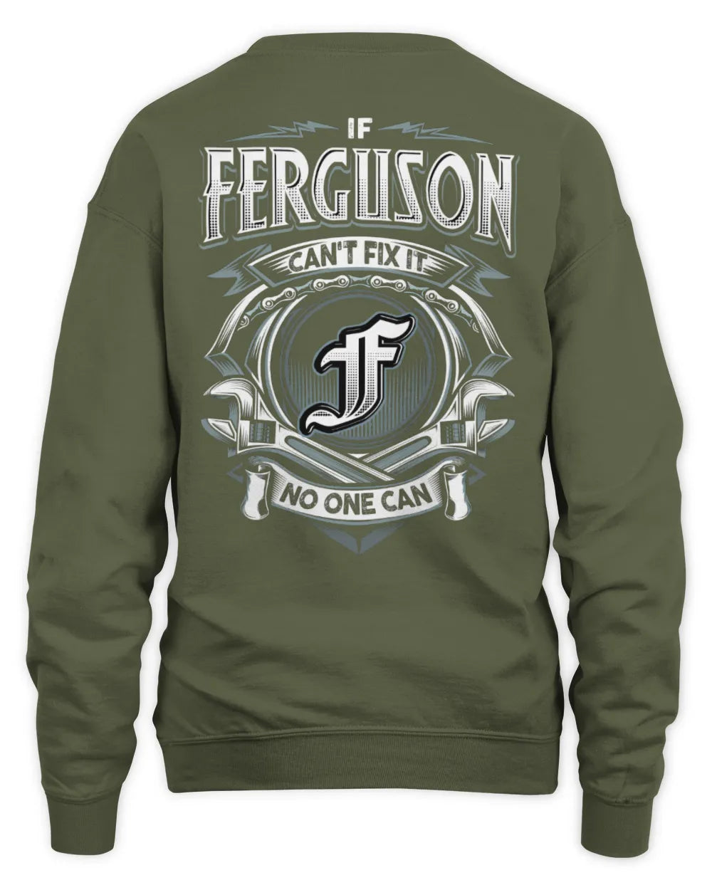 FERGUSON AP81-K4-626 - Personalized Ahmed Quote Apparel “If Ahmed Can't Fix It, No One Can” - Unisex Sweatshirt - Military Green