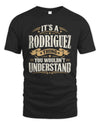 RODRIGUEZ P08 TH51 - Personalized “It’s a/an [NAME] Thing – You Wouldn’t Understand” Shirt