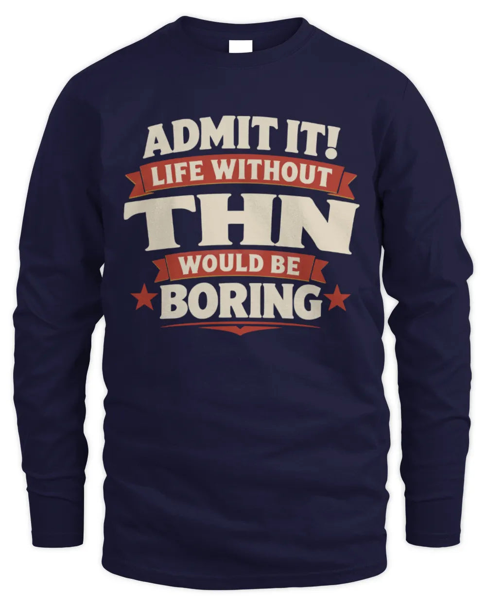 THN P4 KT003 Personalized Funny Quote Apparel “Life Without NAME Would Be Boring” - Men's Long Sleeved T-Shirt - Navy