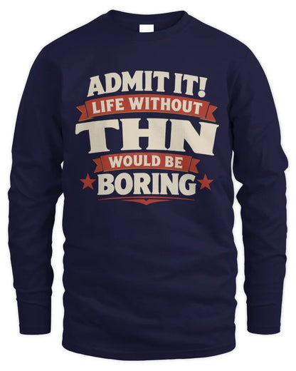 THN P4 KT003 Personalized Funny Quote Apparel “Life Without NAME Would Be Boring” - Men's Long Sleeved T-Shirt - Navy