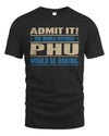 PHU TP68-K2-968 – Personalized Funny Quote Apparel “The World Without NAME Would Be Boring”