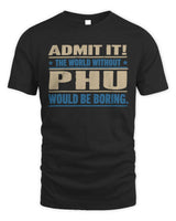 PHU TP68-K2-968 – Personalized Funny Quote Apparel “The World Without NAME Would Be Boring” - Unisex Standard T-Shirt - Black