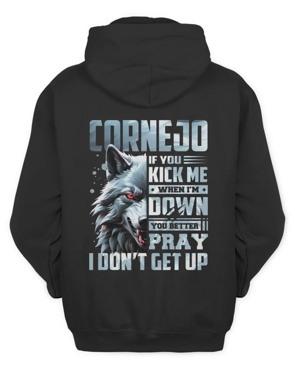 CORNEJO AP62-K4-666 - Personalized Fierce Wolf Quote Apparel “If You Kick Me When I’m Down, You Better Pray I Don’t Get Up” - Unisex Hoodie - Black
