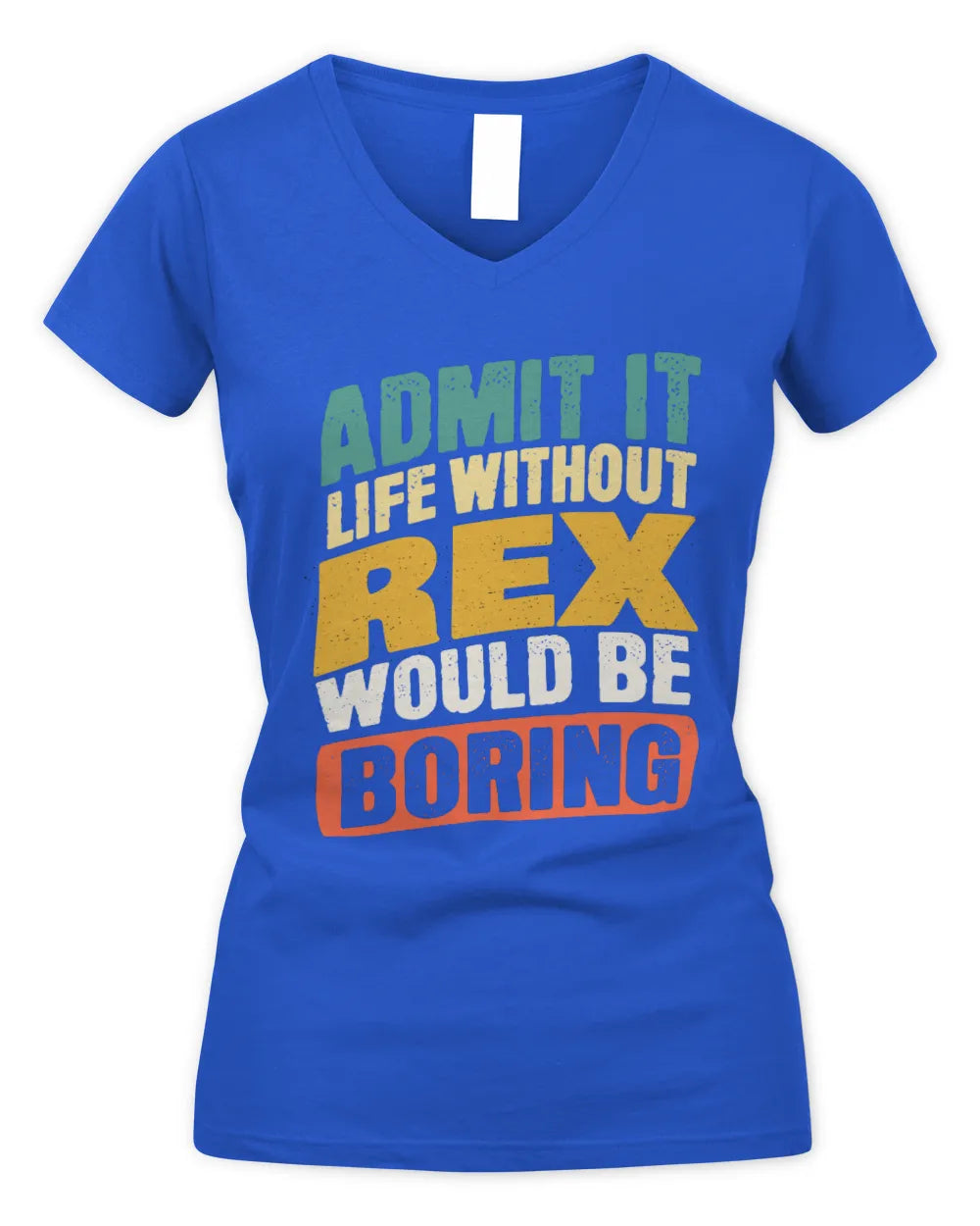 REX TP88-K4-229
Personalized Funny Quote Apparel “Life Without NAME Would Be Boring” - Women's V-Neck T-Shirt - Royal