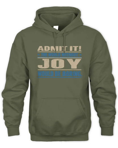 JOY TP68-K2-968 – Personalized Funny Quote Apparel “The World Without NAME Would Be Boring” - Unisex Hoodie - Military Green