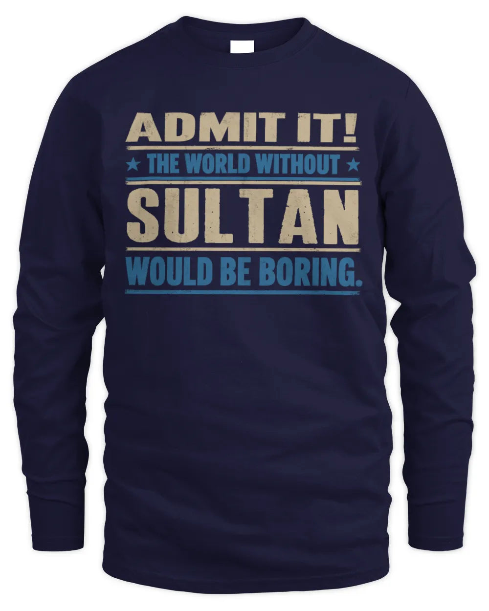 SULTAN TP68-K2-968 – Personalized Funny Quote Apparel “The World Without NAME Would Be Boring” - Men's Long Sleeved T-Shirt - Navy