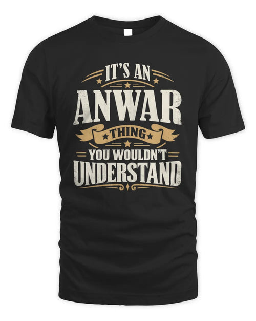 ANWAR P08 TH51 - Personalized “It’s a/an [NAME] Thing – You Wouldn’t Understand” Shirt - Unisex Standard T-Shirt - Black