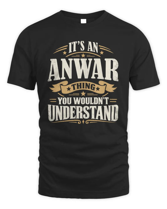 ANWAR P08 TH51 - Personalized “It’s a/an [NAME] Thing – You Wouldn’t Understand” Shirt - Unisex Standard T-Shirt - Black