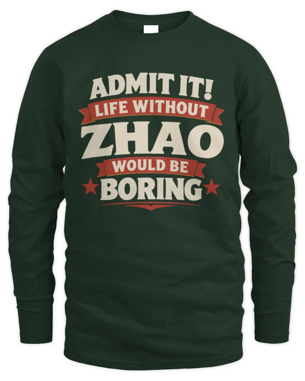 ZHAO P4 KT003 Personalized Funny Quote Apparel “Life Without NAME Would Be Boring” - Men's Long Sleeved T-Shirt - Forest Green