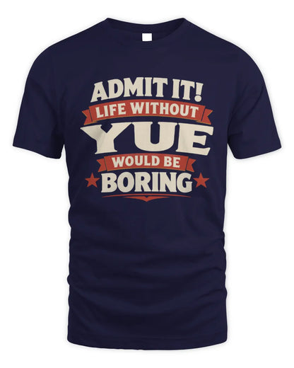 YUE P4 KT003 Personalized Funny Quote Apparel “Life Without NAME Would Be Boring” - Unisex Standard T-Shirt - Navy