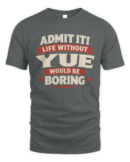 YUE P4 KT003 Personalized Funny Quote Apparel “Life Without NAME Would Be Boring” - Unisex Standard T-Shirt - Charcoal